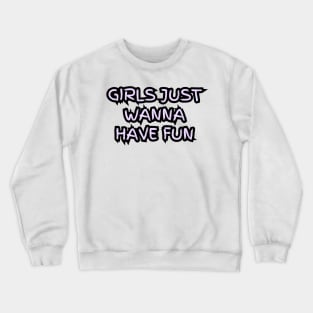 "Girls just wanna have fun" (violet) Crewneck Sweatshirt